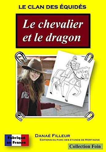 Couverture du livre « Le Clan Des Equides - Le Chevalier Et Le Dragon » de Danae Filleur aux éditions Parc Des Etangs De Mortagne