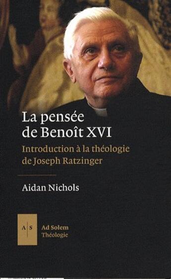 Couverture du livre « La pensée de Benoît XVI » de Aidan Nichols aux éditions Ad Solem