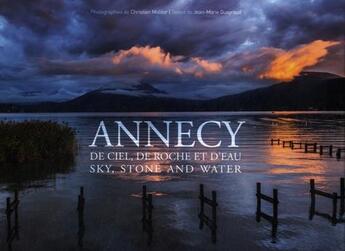 Couverture du livre « Annecy de ciel, de roche et d'eau : sky, stone and water » de Jean-Marie Gueyraud et Christian Molitor aux éditions Christian Molitor