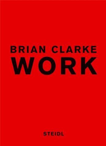 Couverture du livre « Brian clarke work » de Brian Clarke aux éditions Steidl