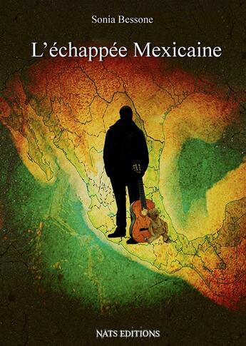 Couverture du livre « L'échappée mexicaine » de Sonia Bessone aux éditions Nats