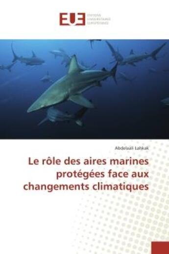 Couverture du livre « Le role des aires marines protegees face aux changements climatiques » de Lahkak Abdelaali aux éditions Editions Universitaires Europeennes