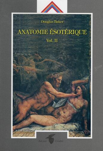 Couverture du livre « Anatomie ésotérique t. 2 » de Douglas Baker aux éditions Crisalide