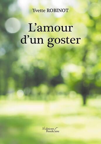 Couverture du livre « L'amour d'un goster » de Yvette Robinot aux éditions Baudelaire