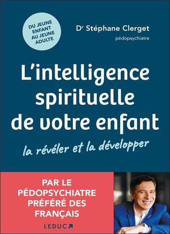 Couverture du livre « L'intelligence spirituelle de votre enfant : la révéler et la développer » de Stéphane Clerget aux éditions Leduc