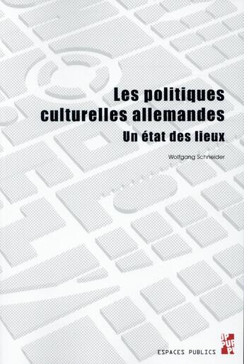 Couverture du livre « Politiques culturelles allemandes » de Schneider Wolfg aux éditions Pu De Provence