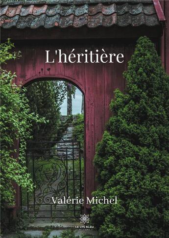 Couverture du livre « L'héritière » de Valerie Michel aux éditions Le Lys Bleu