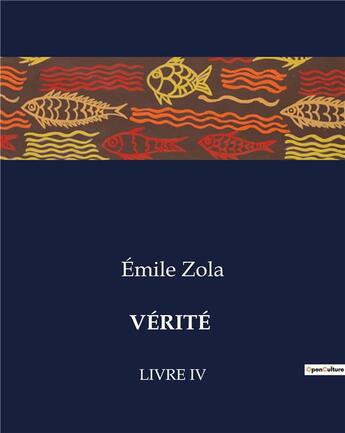 Couverture du livre « VÉRITÉ : LIVRE IV » de Émile Zola aux éditions Culturea