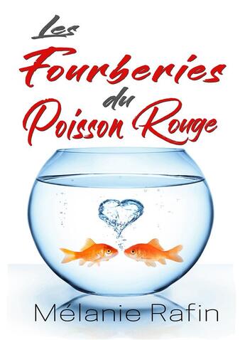 Couverture du livre « Les fourberies du poisson rouge » de Melanie Rafin aux éditions Bookelis