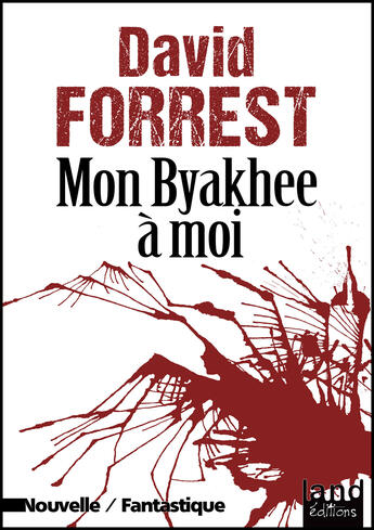 Couverture du livre « Mon Byakhee à moi » de David Forrest aux éditions Land Editions