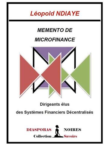 Couverture du livre « Mémento de finance : dirigeants élus des systèmes financiers décentralisés » de Léopold Ndiaye aux éditions Diasporas Noires