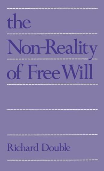 Couverture du livre « The Non-Reality of Free Will » de Double Richard aux éditions Oxford University Press Usa