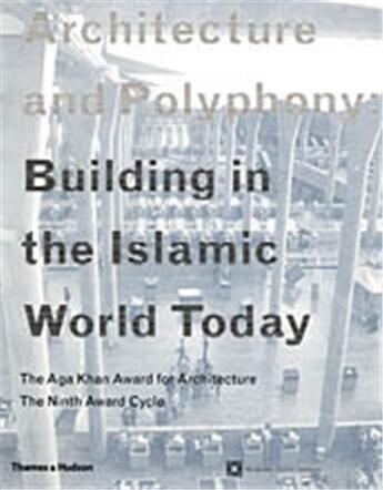 Couverture du livre « Architecture and polyphony building in the islamic world today » de  aux éditions Thames & Hudson