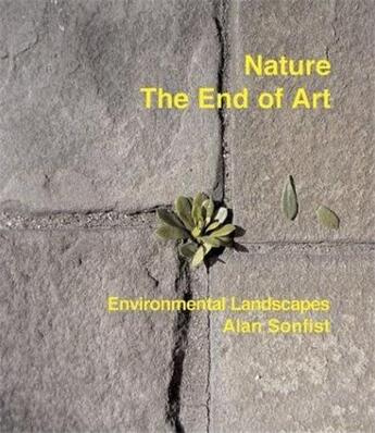 Couverture du livre « Nature the end of art » de Sonfist Alan aux éditions Thames & Hudson