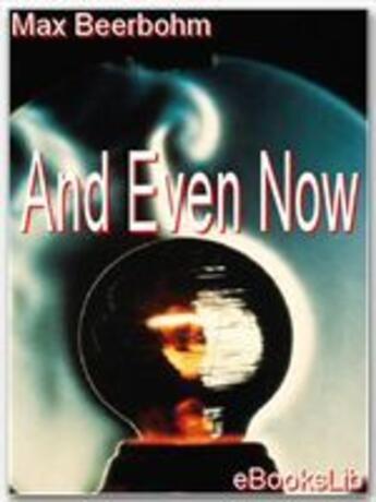 Couverture du livre « And Even Now » de Max Beerbohm aux éditions Ebookslib