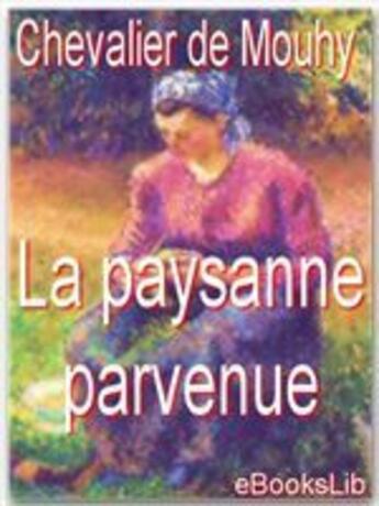 Couverture du livre « La paysanne parvenue, » de Charles De Mouhy aux éditions Ebookslib