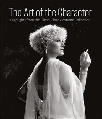 Couverture du livre « Art of the character glenn close costume collection » de  aux éditions Scala Gb