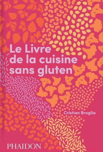 Couverture du livre « Le livre de la cuisine sans gluten » de Cristian Broglia aux éditions Phaidon