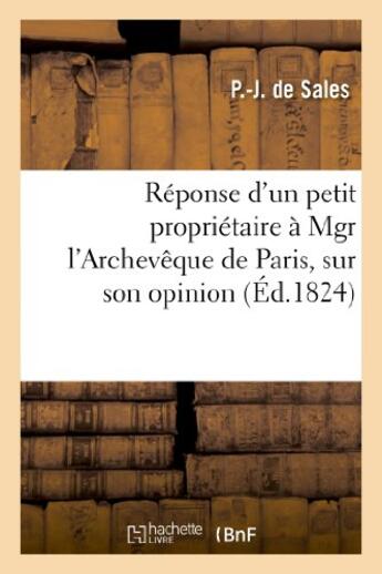 Couverture du livre « Reponse d'un petit proprietaire a mgr l'archeveque de paris, sur son opinion prononcee le 31 mai - , » de Sales P.-J. aux éditions Hachette Bnf