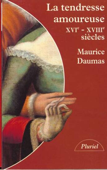 Couverture du livre « La tendresse amoureuse ; XVIe-XVIIe siecles » de Daumas-M aux éditions Pluriel