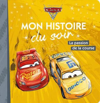 Couverture du livre « Mon histoire du soir : Cars 3 : la passion de la course » de Disney aux éditions Disney Hachette