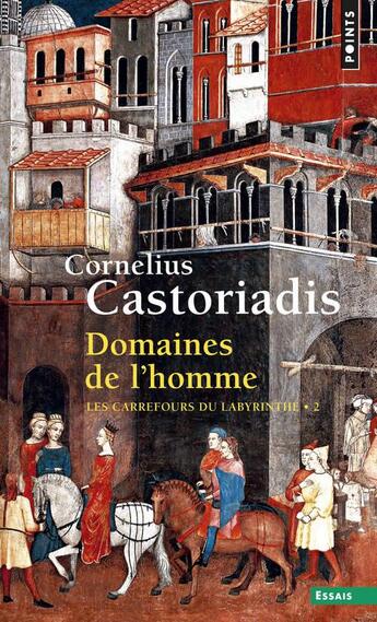 Couverture du livre « Les carrefours du labyrinthe Tome 2 : domaines de l'homme » de Cornelius Castoriadis aux éditions Points