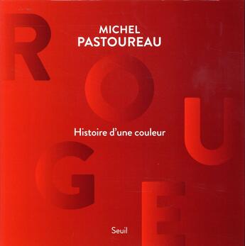 Couverture du livre « Rouge ; histoire d'une couleur » de Michel Pastoureau aux éditions Seuil