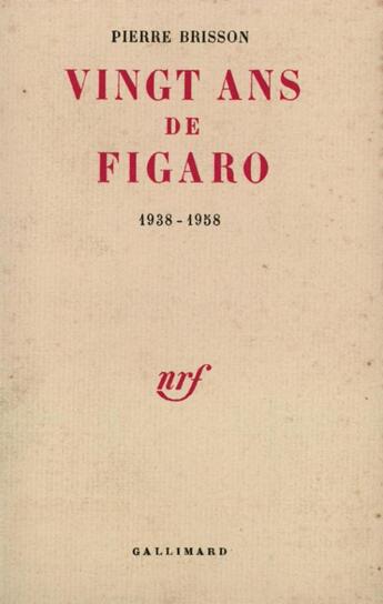 Couverture du livre « Vingt ans de figaro - 1938-1958) » de Pierre Brisson aux éditions Gallimard