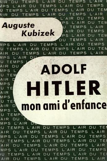 Couverture du livre « Adolf hitler, mon ami d'enfance » de Kubizek Auguste aux éditions Gallimard