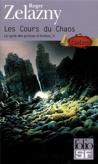 Couverture du livre « Le cycle des princes d'Ambre t.5 ; les cours du chaos » de Roger Zelazny aux éditions Folio