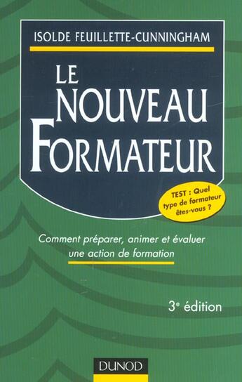 Couverture du livre « Le Nouveau Formateur ; Comment Preparer Animer Et Evaluer Une Action De Formation » de Isolde Feuillette-Cunningham aux éditions Dunod