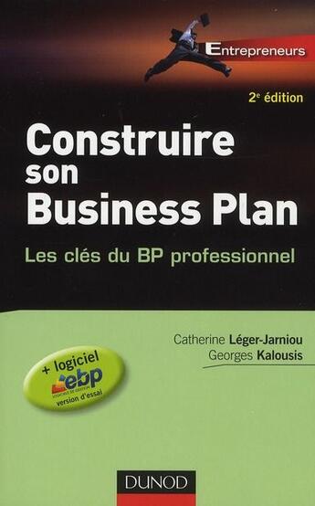 Couverture du livre « Construire son business plan (2e édition) » de Catherine Leger-Jarniou et Georges Kalousis aux éditions Dunod