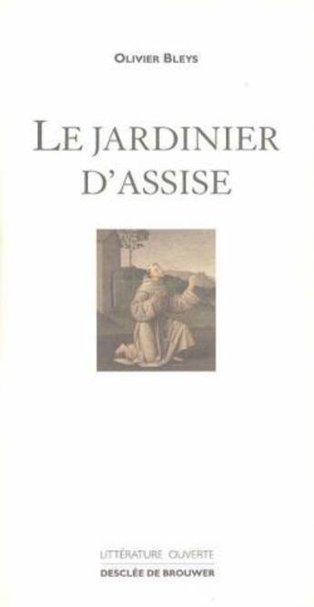 Couverture du livre « Le jardinier d'assise » de Olivier Bleys aux éditions Desclee De Brouwer