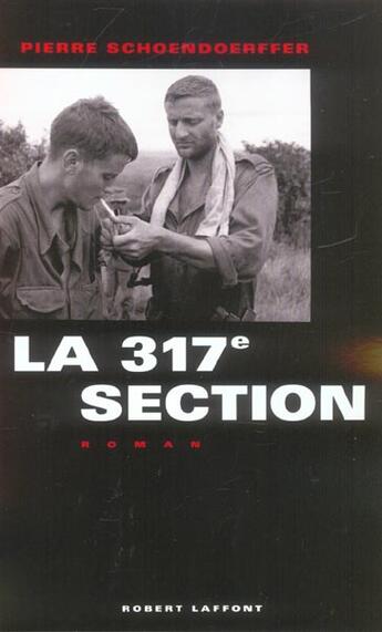 Couverture du livre « La 317ème section - NE » de Pierre Schoendoerffer aux éditions Robert Laffont