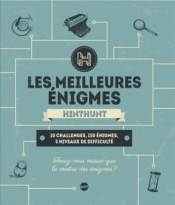 Couverture du livre « Les meilleures énigmes hint hunt : 10 challenges, 150 énigmes, 5 niveaux de difficulté » de Hint Hunt aux éditions Albin Michel