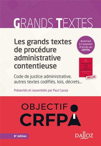 Couverture du livre « Les grands textes de procédure administrative contentieuse : code de justice administrative, autres textes codifiés, lois, décrets... » de Paul Cassia aux éditions Dalloz