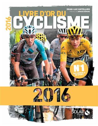 Couverture du livre « Livre d'or du cyclisme (édition 2016) » de Jean-Luc Gattelier aux éditions Solar