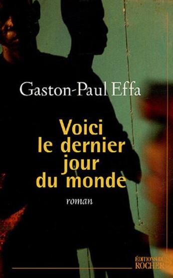 Couverture du livre « Voici le dernier jour du monde » de Gaston-Paul Effa aux éditions Rocher