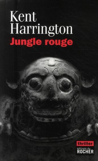 Couverture du livre « Jungle rouge » de Kent Harrington aux éditions Rocher