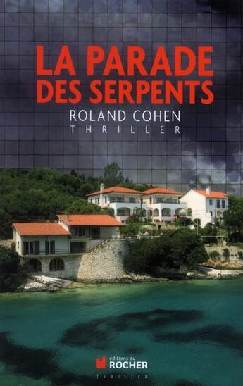 Couverture du livre « La parade des serpents » de Roland Cohen aux éditions Rocher