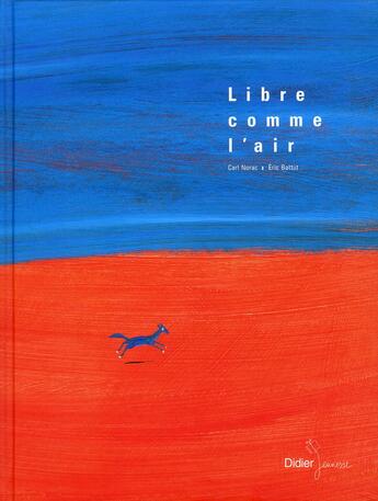 Couverture du livre « Libre comme l'air » de Carl Norac et Eric Battut aux éditions Didier Jeunesse