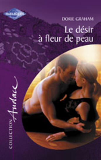 Couverture du livre « Le Desir A Fleur De Peau » de Dorie Graham aux éditions Harlequin