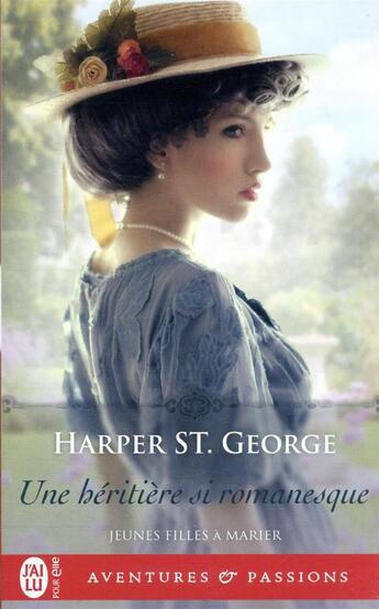 Couverture du livre « Jeunes filles à marier Tome 2 : une héritières si romanesque » de Harper St. George aux éditions J'ai Lu