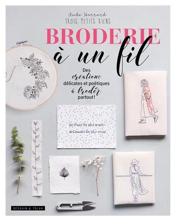 Couverture du livre « Broderie à un fil ; des créations délicates et poétiques à broder partout ! » de Herard Aude aux éditions Dessain Et Tolra