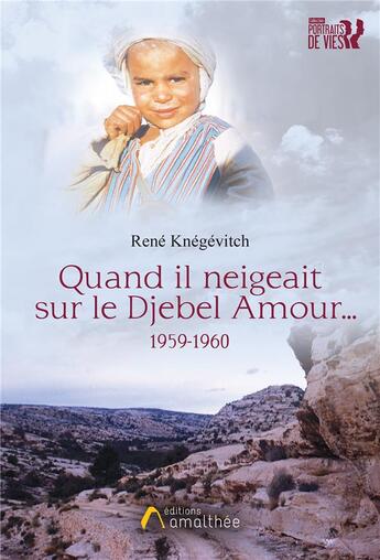 Couverture du livre « Quand il neigeait sur le Djebel Amour... » de Rene Knegevitch aux éditions Amalthee