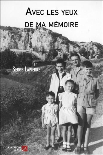 Couverture du livre « Avec les yeux de ma mémoire » de Serge Lapierre aux éditions Editions Du Net