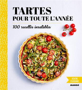 Couverture du livre « Tartes pour toute l'année ; 100 recettes inratables » de  aux éditions Mango