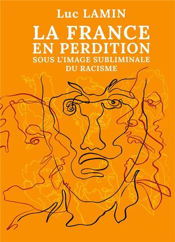 Couverture du livre « La France en perdition sous l'image subliminale du racisme » de Luc Lamin aux éditions Books On Demand