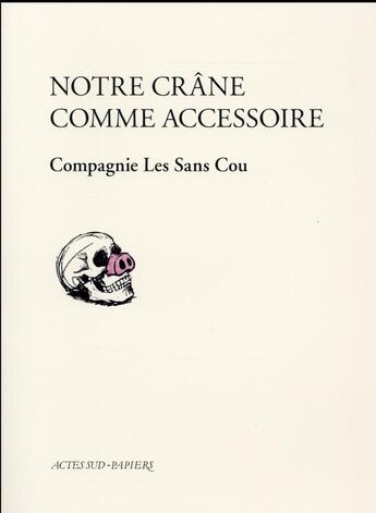 Couverture du livre « Notre crâne comme accessoire » de  aux éditions Actes Sud