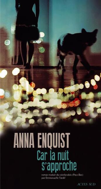 Couverture du livre « Car la nuit s'approche » de Anna Enquist aux éditions Actes Sud